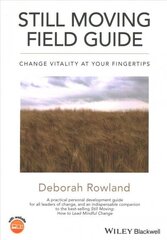 Still Moving Field Guide - Change Vitality At Your Fingertips: Change Vitality At Your Fingertips цена и информация | Книги по социальным наукам | kaup24.ee