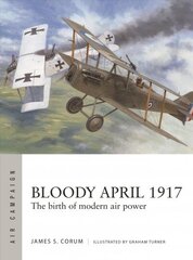 Bloody April 1917: The birth of modern air power цена и информация | Исторические книги | kaup24.ee