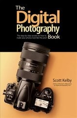 Digital Photography Book: The Step-by-Step Secrets for how to Make Your Photos Look Like the Pros цена и информация | Книги по фотографии | kaup24.ee