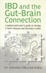 IBD and the Gut-Brain Connection: A patient's and carer's guide to taming Crohn's disease and ulcerative colitis цена и информация | Самоучители | kaup24.ee
