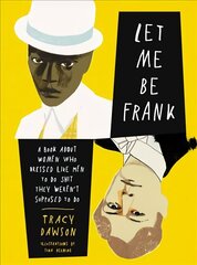 Let Me Be Frank: A Book About Women Who Dressed Like Men to Do Shit They Weren't Supposed to Do цена и информация | Фантастика, фэнтези | kaup24.ee