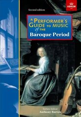 Performer's Guide to Music of the Baroque Period: Second edition цена и информация | Книги об искусстве | kaup24.ee