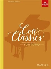 Core Classics, Grades 2-3: Essential repertoire for piano цена и информация | Книги об искусстве | kaup24.ee