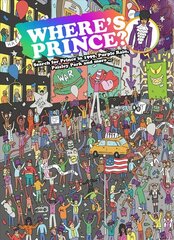 Where's Prince?: Search for Prince in 1999, Purple Rain, Paisley Park and more цена и информация | Книги об искусстве | kaup24.ee