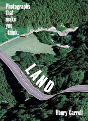 LAND: Photographs That Make You Think: Photographs That Make You Think цена и информация | Книги по фотографии | kaup24.ee