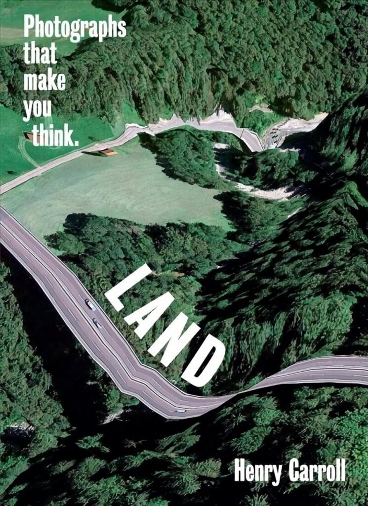 LAND: Photographs That Make You Think: Photographs That Make You Think hind ja info | Fotograafia raamatud | kaup24.ee