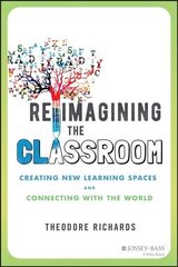 Reimagining the Classroom - Creating New Learning Spaces and Connecting with the World hind ja info | Ühiskonnateemalised raamatud | kaup24.ee