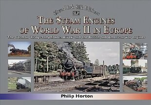 steam Engines of World War II: The German 'Kriegsdampflokomotiven' and British and American war engines hind ja info | Reisiraamatud, reisijuhid | kaup24.ee