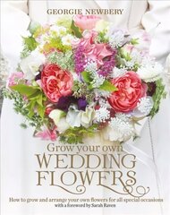 Grow your own Wedding Flowers: How to Grow and Arrange Your Own Flowers for All Special Occasions hind ja info | Aiandusraamatud | kaup24.ee