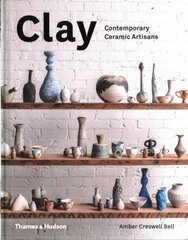 Clay: Contemporary Ceramic Artisans цена и информация | Книги об искусстве | kaup24.ee