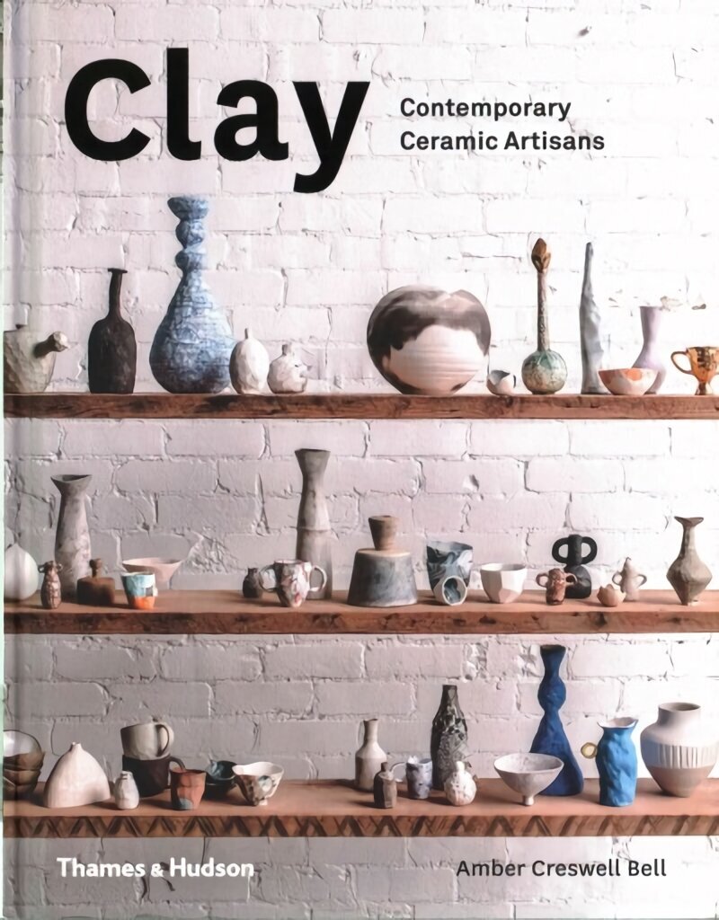Clay: Contemporary Ceramic Artisans hind ja info | Kunstiraamatud | kaup24.ee