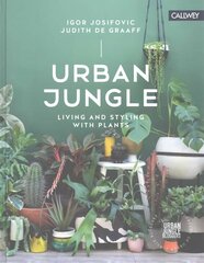 Urban Jungle: Living and Styling with Plants: Living and Styling with Plants цена и информация | Книги по садоводству | kaup24.ee