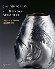 Contemporary British Silver Designers: The Lion & Hamme Collections hind ja info | Kunstiraamatud | kaup24.ee