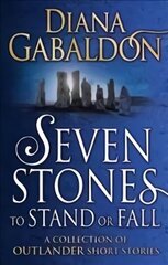 Seven Stones to Stand or Fall: A Collection of Outlander Short Stories цена и информация | Фантастика, фэнтези | kaup24.ee