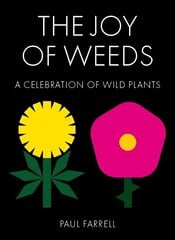 Joy of Weeds: A Celebration of Wild Plants цена и информация | Книги по садоводству | kaup24.ee