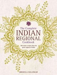 Complete Indian Regional Cookbook: 300 Classic Recipes from the Great Regions of India hind ja info | Retseptiraamatud | kaup24.ee