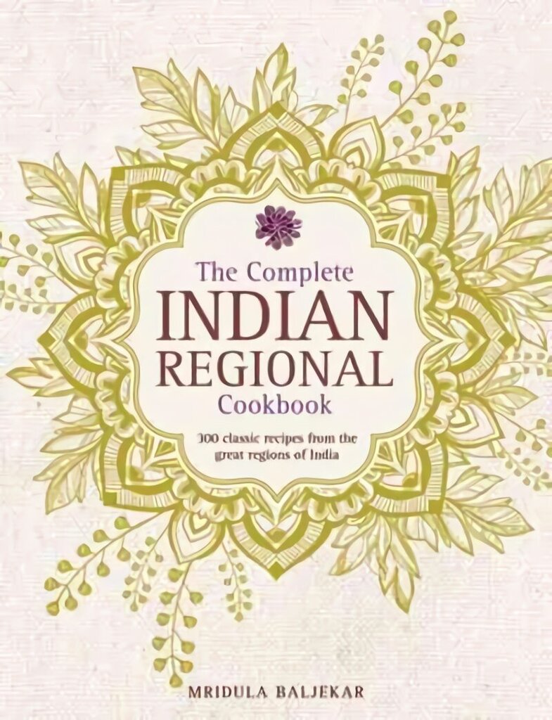 Complete Indian Regional Cookbook: 300 Classic Recipes from the Great Regions of India цена и информация | Retseptiraamatud  | kaup24.ee
