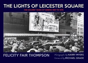 Lights of Leicester Square: The Golden Years of Cinema 1967 to 1976 hind ja info | Kunstiraamatud | kaup24.ee