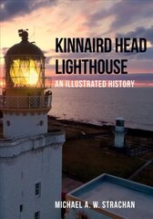 Kinnaird Head Lighthouse: An Illustrated History hind ja info | Arhitektuuriraamatud | kaup24.ee