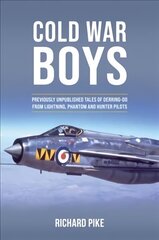 Cold War Boys: PREVIOUSLY UNPUBLISHED TALES OF DERRING-DO FROM LIGHTNING, PHANTOM AND HUNTER PILOTS цена и информация | Книги по социальным наукам | kaup24.ee