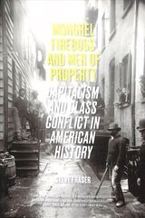 Mongrel Firebugs and Men of Property: Capitalism and Class Conflict in American History hind ja info | Ajalooraamatud | kaup24.ee