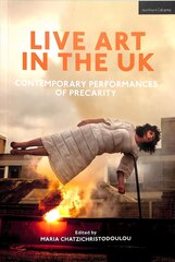 Live Art in the UK: Contemporary Performances of Precarity цена и информация | Книги об искусстве | kaup24.ee