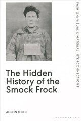Hidden History of the Smock Frock цена и информация | Книги об искусстве | kaup24.ee