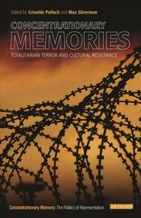 Concentrationary Memories: Totalitarian Terror and Cultural Resistance hind ja info | Kunstiraamatud | kaup24.ee