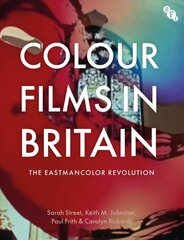 Colour Films in Britain: The Eastmancolor Revolution цена и информация | Книги об искусстве | kaup24.ee