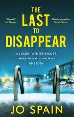 Last to Disappear: The chilling new thriller from the author of The Perfect Lie hind ja info | Fantaasia, müstika | kaup24.ee