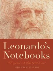 Leonardo's Notebooks: Writing and Art of the Great Master annotated edition hind ja info | Kunstiraamatud | kaup24.ee