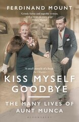 Kiss Myself Goodbye: The Many Lives of Aunt Munca цена и информация | Биографии, автобиогафии, мемуары | kaup24.ee