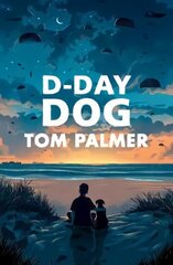 D-Day Dog цена и информация | Книги для подростков и молодежи | kaup24.ee