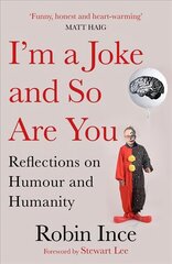 I'm a Joke and So Are You: Reflections on Humour and Humanity Main цена и информация | Биографии, автобиогафии, мемуары | kaup24.ee