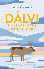 Dalvi: Six Years in the Arctic Tundra Main hind ja info | Elulooraamatud, biograafiad, memuaarid | kaup24.ee