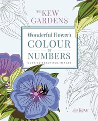 Kew Gardens Wonderful Flowers Colour-by-Numbers: Over 40 Beautiful Images цена и информация | Книги о питании и здоровом образе жизни | kaup24.ee
