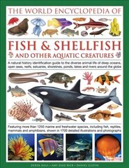 World Encyclopedia Of Fish & Shellfish And Other Aquatic Creatures: A Natural History Identification Guide to the Diverse Animal Life of Deep Oceans, Open Seas, Reefs, Estuaries, Shorelines, Ponds, Lakes and Rivers Around the Globe hind ja info | Tervislik eluviis ja toitumine | kaup24.ee