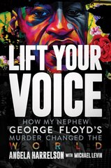 Lift Your Voice: How My Nephew George Floyd's Murder Changed The World hind ja info | Elulooraamatud, biograafiad, memuaarid | kaup24.ee