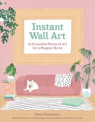 Instant Wall Art: 20 Framable Pieces of Art for a Happier Home цена и информация | Книги об искусстве | kaup24.ee