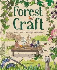 Forest Craft: A Child's Guide to Whittling in the Woodland hind ja info | Noortekirjandus | kaup24.ee