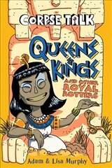 Corpse Talk: Queens and Kings: and Other Royal Rotters цена и информация | Книги для подростков и молодежи | kaup24.ee
