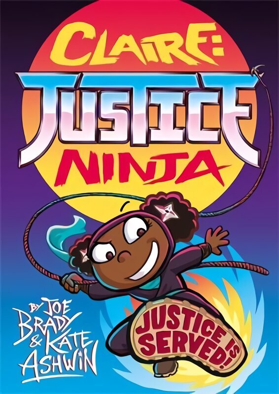 Claire Justice Ninja (Ninja of Justice): The Phoenix Presents hind ja info | Noortekirjandus | kaup24.ee