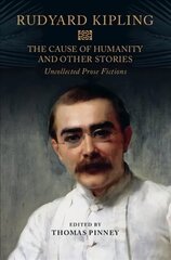 Cause of Humanity and Other Stories: Rudyard Kipling's Uncollected Prose Fictions hind ja info | Fantaasia, müstika | kaup24.ee