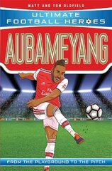 Aubameyang (Ultimate Football Heroes - the No. 1 football series): Collect them all! цена и информация | Книги для подростков и молодежи | kaup24.ee