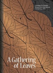 Gathering of Leaves, A: Catalogue for Designer Bookbinders International Competition 2022 hind ja info | Kunstiraamatud | kaup24.ee