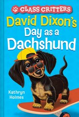 David Dixon's Day as a Dachshund (Class Critters #2) цена и информация | Книги для подростков и молодежи | kaup24.ee