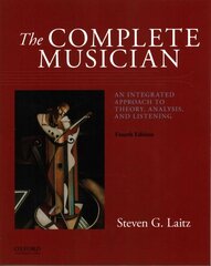 Complete Musician: An Integrated Approach to Theory, Analysis, and Listening 4th Revised edition hind ja info | Kunstiraamatud | kaup24.ee