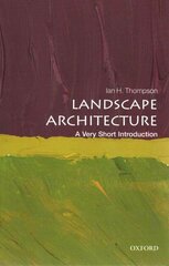 Landscape Architecture: A Very Short Introduction: A Very Short Introduction hind ja info | Arhitektuuriraamatud | kaup24.ee