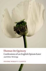 Confessions of an English Opium-Eater and Other Writings цена и информация | Биографии, автобиогафии, мемуары | kaup24.ee