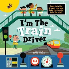 I'm The Train Driver 1 цена и информация | Книги для малышей | kaup24.ee